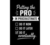 Putting the Pro in Procrastinate: Funny 150-Page Lined Notebook for Work, Office Humor, Coworkers & Procrastinators | 6x9 Gag Gift