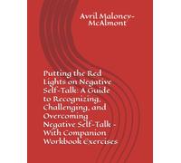 Putting the Red Lights on Negative Self-Talk: A Guide to Recognizing, Challenging, and Overcoming Negative Self-Talk - With Companion Workbook Exercises (Stop, Look, Choose a Better Thought)