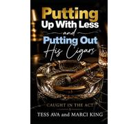 Putting Up With Less and Putting Out His Cigars: A Hilarious Women's Fiction Novel of Marriage, Betrayal, and the Ultimate Country Club Revenge (Caught in the Act)