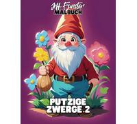 Putzige Zwerge 2 - Ein charmantes Ausmalbuch für kleine und große Fantasiefans: 50 charmante Zwergenmotive für entspannte und kreative Auszeiten