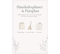 Putzplan Wochenplaner - Haushaltsplaner mit Reinigungsplan: To-Do-Listen & Notizen - Ordnung & Struktur für deinen Haushalt - Familien & Berufstätige (Haushalt & Budget im Griff)