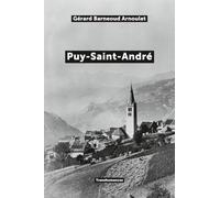 Puy-Saint-André: Histoire et patrimoine d’une communauté du Briançonnais
