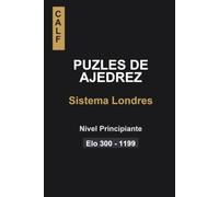 Puzles de Ajedrez: Sistema Londres para Principiantes (Puzles en el Sistema Londres)