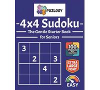 PUZLOGY 4x4 Sudoku: The Gentle Starter Book for Seniors: 100 Extra Large Print Puzzles with 50pt Jumbo Font; One Easy-to-See 4x4 Grid Per Page with Full Solutions for Brain Health & Mental Clarity