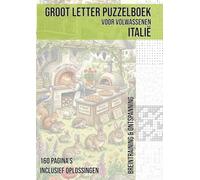 Puzzelboek voor Volwassenen | Grote Letters | A4 | Thema: Italië: 160 Pagina’s Vol Breintraining met Sudoku, Woordzoekers, Kakuro, Nurikabe & Meer | ... (Groot Letter Puzzelboek voor Volwassenen)