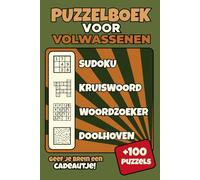 Puzzelboek voor Volwassenen: Sudoku, Woordzoekers, Kruiswoordraadsels & Doolhoven: Meer dan 100 uitdagende puzzels voor ontspanning en breintraining - inclusief oplossingen!