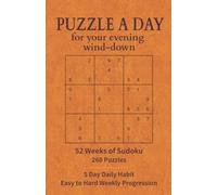 Puzzle a Day for Your Evening Wind-Down 52 Weeks of Sudoku: 260 Evening Puzzles for Adults - Weekday Challenges for Relaxation, Focus & Less Screen Time, 5 x 7 in. (Puzzle a Day Sudoku Series)