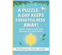 Puzzle a day keeps forgetfulness away: 60 Daily Word Searches to Sharpen Memory, Reduce Stress, and Keep the Mind Active