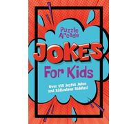 Puzzle Arcade: Jokes for Kids: Over 450 Joyful Jokes and Ridiculous Riddles!