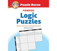 Puzzle Baron's Fiendish Logic Puzzles: The Most Devilishly Difficult, Brain-Challenging Fun Yet! [Idioma Inglés]