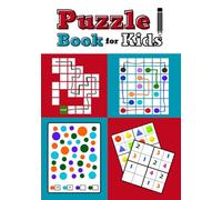 Puzzle Book for Kids: Challenging Fun Activity Book for Children Ages 4 5 6 7 8 for Home, School, Playtime│Travel Companion for Kids│Improves Memory, ... Color Connect, I Spy Colors, Sudoku 4x4 6x6