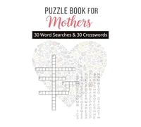 Puzzle Book for Mothers: 60 Crossword and Word Search Puzzles Celebrating Moms, Love, Family & Special Moments