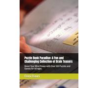 Puzzle Book Paradise: A Fun and Challenging Collection of Brain Teasers: Boost Your Mind Power with Over 100 Puzzles and Games for All Ages