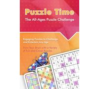 Puzzle Fun for All Ages: A Brain-Boosting Collection of Sudoku, Calcudoku, KenKen, Hashi, Word Search, and Logic Challenges to Sharpen Your Mind: The ... with a Variety of Fun and Clever Puzzles