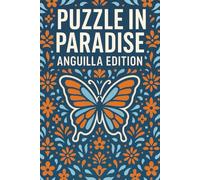 PUZZLE IN PARADISE: ANGUILLA EDITION: Word Search with Easy-to-Read Print about the country of ANGULLA, the CARRIBEAN and More | 6 x 9 inches, 73 ... Gift for Vacations, Holidays and Free Times|