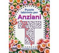 Puzzle Labirinto per Anziani - Libro di Attività Logica e Mentale a Caratteri Grandi per Migliorare la Memoria: Giochi divertenti per anziani per ... menti acute (Giochi di memoria per anziani)