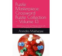 Puzzle Masterpiece: Crossword Puzzle Collection - Volume 13: Unlock Hours of Fun and Mental Exercise with Our Intriguing Crossword Puzzles