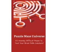 Puzzle Maze Universe: Maze Puzzle Book | 6x9 inches | Hardcover | 75+ Insanely Difficult Mazes to Test Your Brain With Solutions...