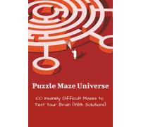Puzzle Maze Universe: Maze Puzzle Book | 6x9 inches | Paperback | 75+ Insanely Difficult Mazes to Test Your Brain With Solutions...