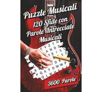 Puzzle Musicali: 120 Sfide con oltre 3600 Parole Intrecciate Musicali per Allenare la Mente e Divertirsi
