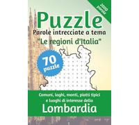 Puzzle parole intrecciate a tema "Le regioni d'Italia" - Lombardia: Aiuta a Stimolare la Mente e la Concentrazione | 15,24 x 22,86 cm (6x9 in), 105 pagine | 70 Puzzle | Soluzioni Incluse