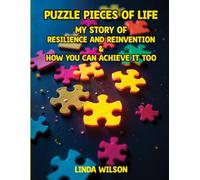 Puzzle Pieces of Life - My Story of Resilience and Reinvention - How You Can Achieve It Too