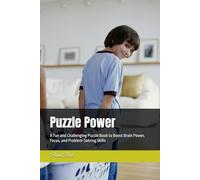 Puzzle Power: A Fun and Challenging Puzzle Book to Boost Brain Power, Focus, and Problem-Solving Skills