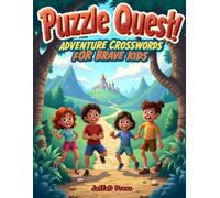 Puzzle Quest: Adventure Crosswords for Brave Kids: Full Color Crossword Puzzles for Kids 7-11