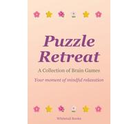 Puzzle Retreat A Collection of Brain Games Your moment of mindful relaxation: Mixed Puzzle Book with Easy to Read Print |mix puzzle book |puzzle book for adults |mom puzzle book |games puzzle book