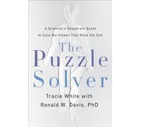 Puzzle Solver: A Scientist's Desperate Quest to Cure the Illness That Stole His Son