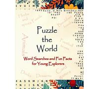Puzzle the World: Word Searches and Fun Facts for Young Explorers