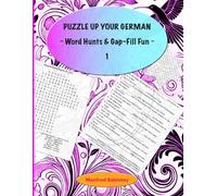 Puzzle Up Your German: Word Hunts & Gap-Fill Fun 1