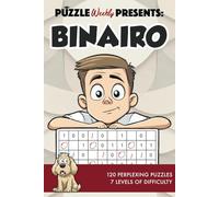 Puzzle Weekly Presents: Binairo: 120 Perplexing Puzzles, 7 Levels of Difficulty