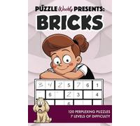 Puzzle Weekly Presents: Bricks: 120 Perplexing Puzzles, 7 Levels of Difficulty