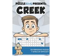 Puzzle Weekly Presents: Creek: 120 Perplexing Puzzles, 7 Levels of Difficulty