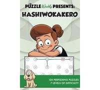 Puzzle Weekly Presents: Hashiwokakero: 120 Perplexing Puzzles, 7 Levels of Difficulty
