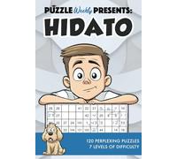 Puzzle Weekly Presents: Hidato: 120 Perplexing Puzzles, 7 Levels of Difficulty