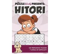 Puzzle Weekly Presents: Hitori: 120 Perplexing Puzzles, 7 Levels of Difficulty