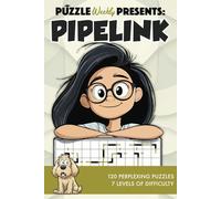Puzzle Weekly Presents: Pipelink: 120 Perplexing Puzzles, 7 Levels of Difficulty