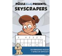 Puzzle Weekly Presents: Skyscrapers: 120 Perplexing Puzzles, 7 Levels of Difficulty