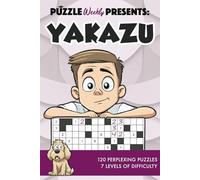 Puzzle Weekly Presents: Yakazu: 120 Perplexing Puzzles, 7 Levels of Difficulty