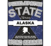 PuzzlePatch State Series-Alaska Word Search: Large Print Puzzles for Kids, Adults, and Seniors-Featuring State Cities, Countries, History, and Culture