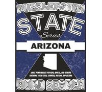 PuzzlePatch State Series-Arizona Word Search: Large Print Puzzles for Kids, Adults, and Seniors-Featuring State Cities, Counties, History, and Culture