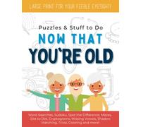 Puzzles and Stuff to Do - NOW THAT YOU'RE OLD: Funny Retirement Gifts, Activity Book for Old People, 50th Birthday Gifts, Word Search, Sudoku and More!