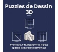 Puzzles de Dessin 3D: 50 défis pour développer votre logique spatiale et la pratique isométrique (Mondes de Puzzles 3D - Défis Isométriques et Géométriques)