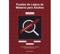 Puzzles de Lógica de Misterio para Adultos: 50 Casos de Detective para Resolver - Acertijos de Lógica con Soluciones, Volumen 1