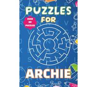 Puzzles For Archie: Fun Personalised Puzzle Book for Boys Aged 6-10 | 55 Word Searches & Mazes | 110 Pages of Brain-Boosting Activities | Perfect Gift ... Birthdays, and Travel (Puzzles For Boys)