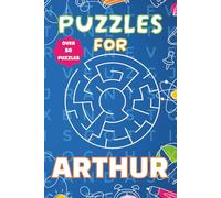 Puzzles For Arthur: Fun Personalised Puzzle Book for Boys Aged 6-10 | 55 Word Searches & Mazes | 100 Pages of Brain-Boosting Activities | Perfect Gift ... Birthdays, and Travel (Puzzles For Boys)