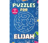 Puzzles for Elijah: Fun Personalised Puzzle Book for Boys Aged 6-10 | 55 Word Searches & Mazes | 110 Pages of Brain-Boosting Activities | Perfect Gift ... Birthdays, and Travel (Puzzles For Boys)