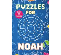 Puzzles for Noah: Fun Personalised Puzzle Book for Boys Aged 6-10 | 55 Word Searches & Mazes | 100 Pages of Brain-Boosting Activities | Perfect Gift for Kids, Birthdays, and Travel (Puzzles For Boys)